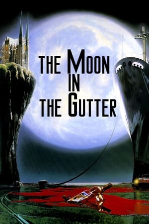 The Moon in the Gutter Aka La lune dans le caniveau (1983)