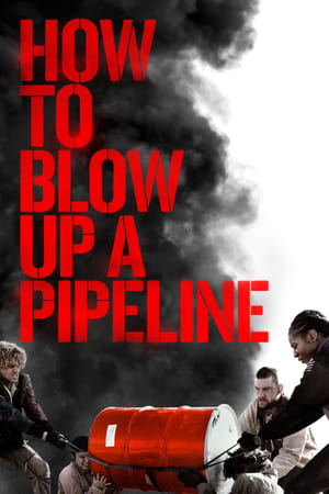 How to Blow Up a Pipeline (2022) 