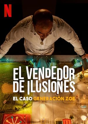 Illusions for Sale: The Rise and Fall of Generation Zoe Aka El vendedor de ilusiones: El caso Generación Zoe (2024) 