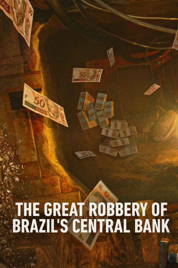 Hei$t: The Great Robbery of Brazil's Central Bank (2022)