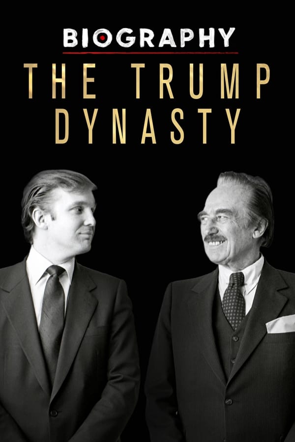 Biography: The Trump Dynasty (2019)