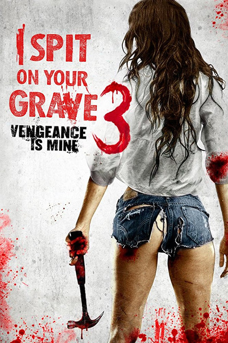 I Spit on Your Grave 3: Vengeance is Mine (2015)