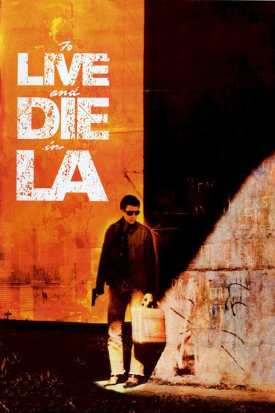 To Live and Die in L.A. (1985)